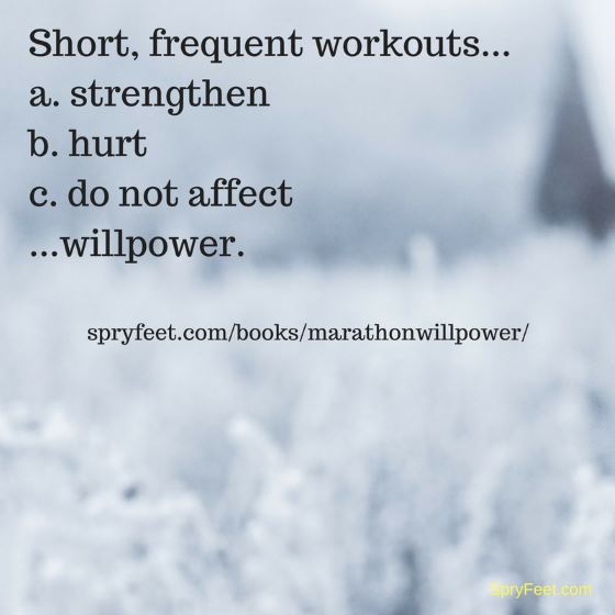 Short, frequent workouts...
