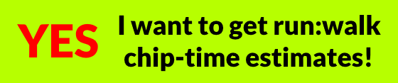 Yes, I want to get run:walk chip-time estimates!